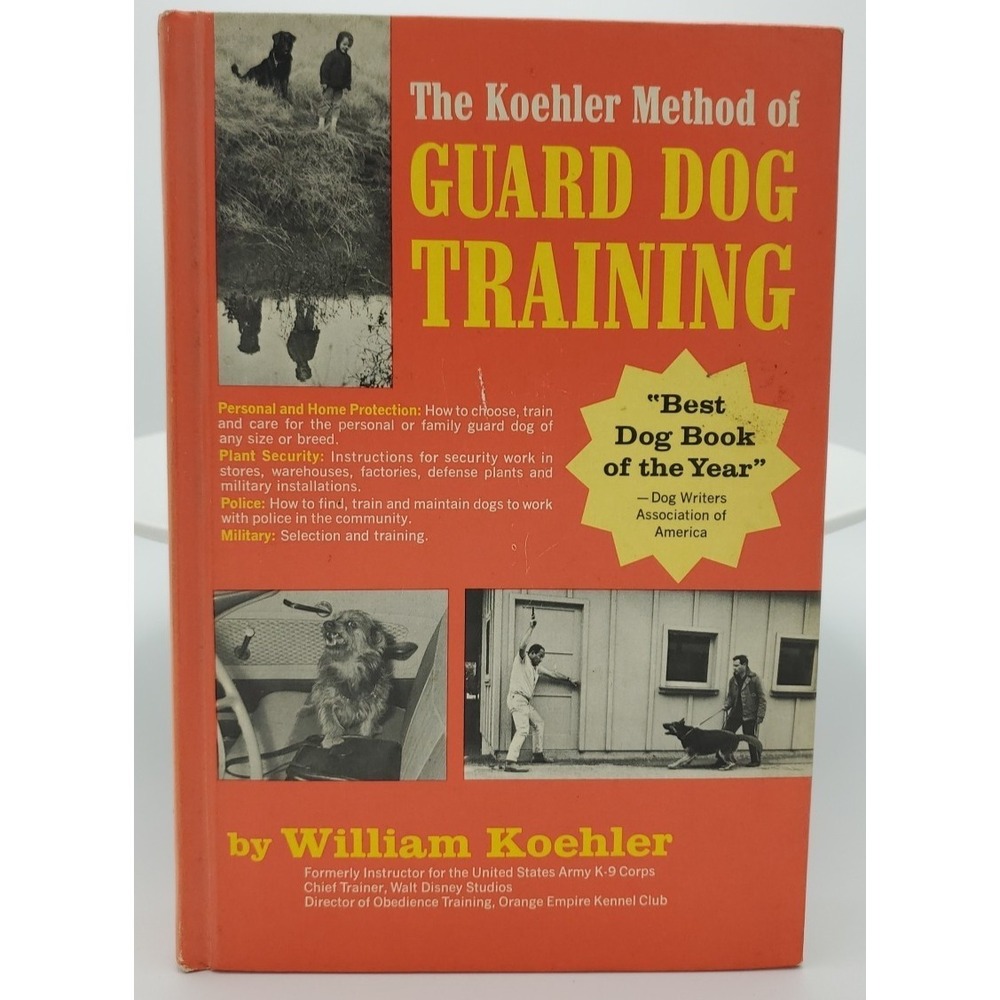 The Koehler Method of Guard Dog Training William‎ Koehler 23rd Printing 1983
